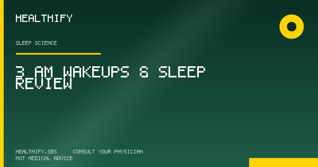 3 AM Wakeups & Sleep Review — Healthify evidence-based review (Sleep Science)