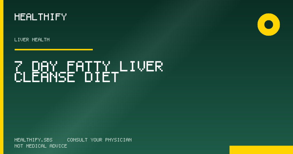 7 Day Fatty Liver Cleanse Diet - Healthify evidence-based review (Liver Health)