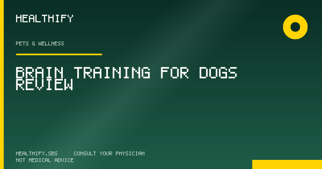 Brain Training for Dogs Review — Healthify evidence-based review (Pets & Wellness)