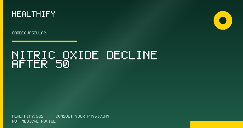 Nitric Oxide Decline After 50 — Healthify evidence-based review (Cardiovascular)
