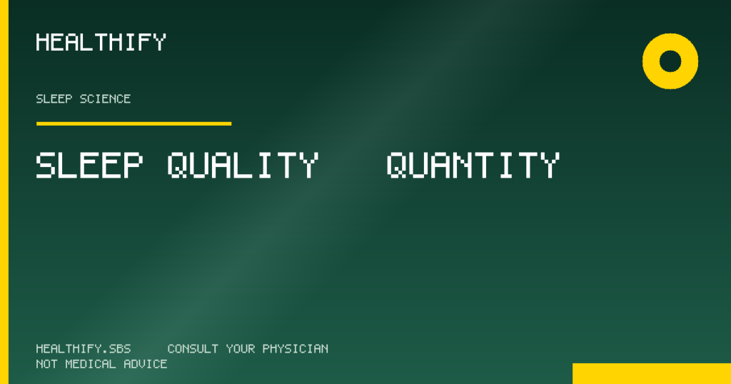 Sleep Quality > Quantity — Healthify evidence-based review (Sleep Science)