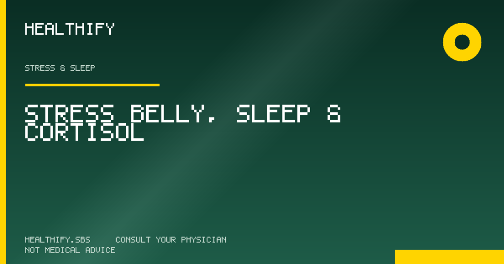 Stress Belly, Sleep & Cortisol - Healthify evidence-based review (Stress & Sleep)